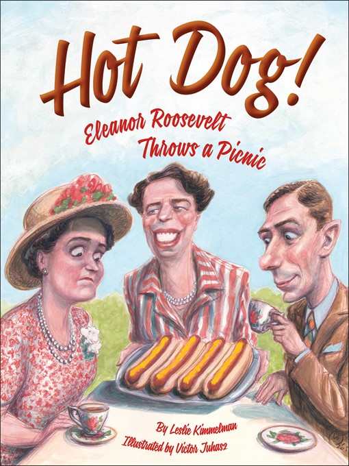 Leslie Kimmelman创作的Hot Dog!  Eleanor Roosevelt Throws a Picnic作品的详细信息 - 可供借阅